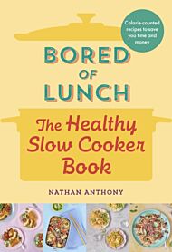 Bored of Lunch: The Healthy Slow Cooker Book