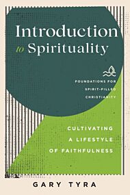 Introduction to Spirituality - Cultivating a Lifestyle of Faithfulness