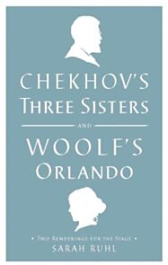 Chekhov's Three Sisters and Woolf's Orlando