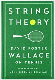 String Theory: David Foster Wallace on Tennis