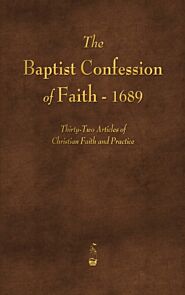 The Baptist Confession of Faith 1689