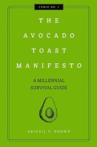 The Avocado Toast Manifesto