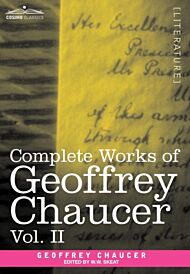 Complete Works of Geoffrey Chaucer, Vol. II