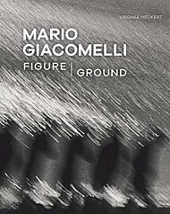 Mario Giacomelli - Figure/Ground