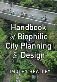 Handbook of Biophilic City Planning & Design