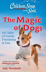 Chicken Soup for the Soul: The Magic of Dogs