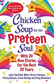 Chicken Soup for the Preteen Soul 21st Anniversary Edition