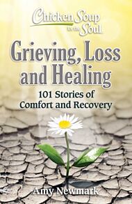 Chicken Soup for the Soul: Grieving, Loss and Healing