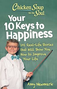 Chicken Soup for the Soul: Your 10 Keys to Happiness