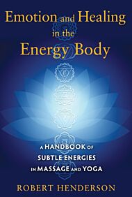 Emotion and Healing in the Energy Body