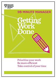 Getting Work Done (HBR 20-Minute Manager Series)