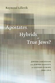 Apostates, Hybrids, or True Jews?