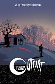 Outcast by Kirkman & Azaceta Volume 1: A Darkness Surrounds Him