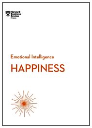 Happiness (HBR Emotional Intelligence Series)