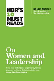 HBR's 10 Must Reads on Women and Leadership (with bonus article "Sheryl Sandberg: The HBR Interview"