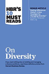 HBR's 10 Must Reads on Diversity (with bonus article "Making Differences Matter: A New Paradigm for