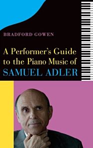 A Performer's Guide to the Piano Music of Samuel Adler