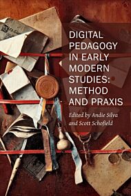 Digital Pedagogy in Early Modern Studies ¿ Method and Praxis