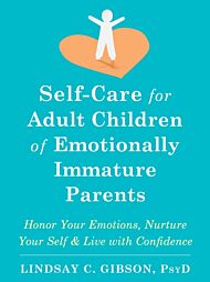 Self-Care for Adult Children of Emotionally Immature Parents