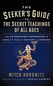 The Seeker's Guide to The Secret Teachings of All Ages