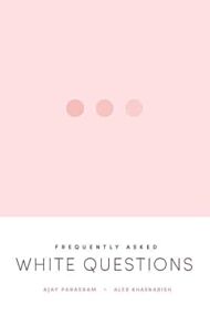 Frequently Asked White Questions