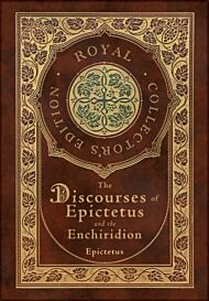 The Discourses of Epictetus and the Enchiridion (Royal Collector's Edition) (Case Laminate Hardcover