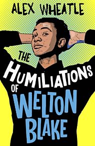 The Humiliations of Welton Blake