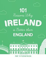 101 Reasons Why Ireland Is Better Than England