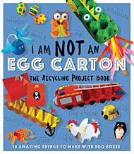 I Am Not An Eggbox - The Recycling Project Book