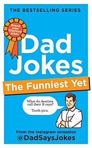 Dad Jokes: The Funniest Yet: THE NEW COLLECTION FROM THE SUNDAY TIMES BESTSELLERS