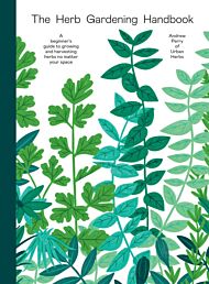 The Herb Gardening Handbook