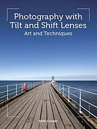 Photography with Tilt and Shift Lenses