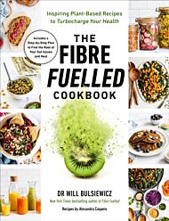 The Fibre Fuelled Cookbook