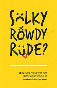 Sulky, Rowdy, Rude?