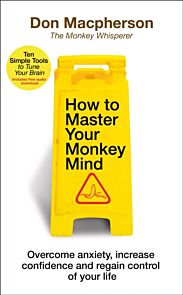 How to Master Your Monkey Mind