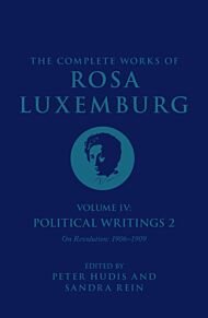 The Complete Works of Rosa Luxemburg Volume IV