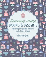 Deliciously Vintage Baking & Desserts