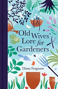 Old Wives' Lore for Gardeners