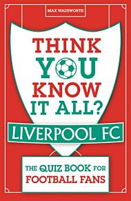 Think You Know It All? Liverpool FC