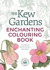 The Kew Gardens Enchanting Flowers Colouring Book