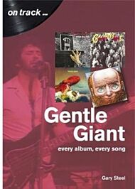 Gentle Giant: Every Album, Every Song (On Track)