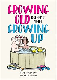 Growing Old Doesn't Mean Growing Up