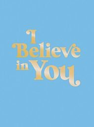 I Believe in You