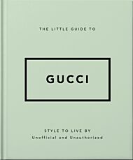 The Little Guide to Gucci