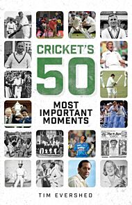 Cricket's Fifty Most Important Moments