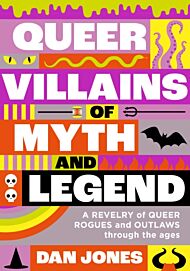 Queer Villains of Myth and Legend