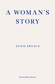 A Woman's Story ¿ WINNER OF THE 2022 NOBEL PRIZE IN LITERATURE