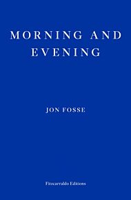 Morning and Evening ¿ WINNER OF THE 2023 NOBEL PRIZE IN LITERATURE