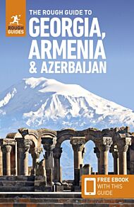 The Rough Guide to Georgia, Armenia & Azerbaijan: Travel Guide with eBook