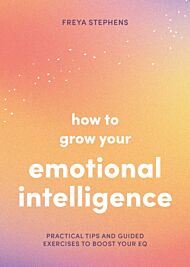 How to Grow Your Emotional Intelligence